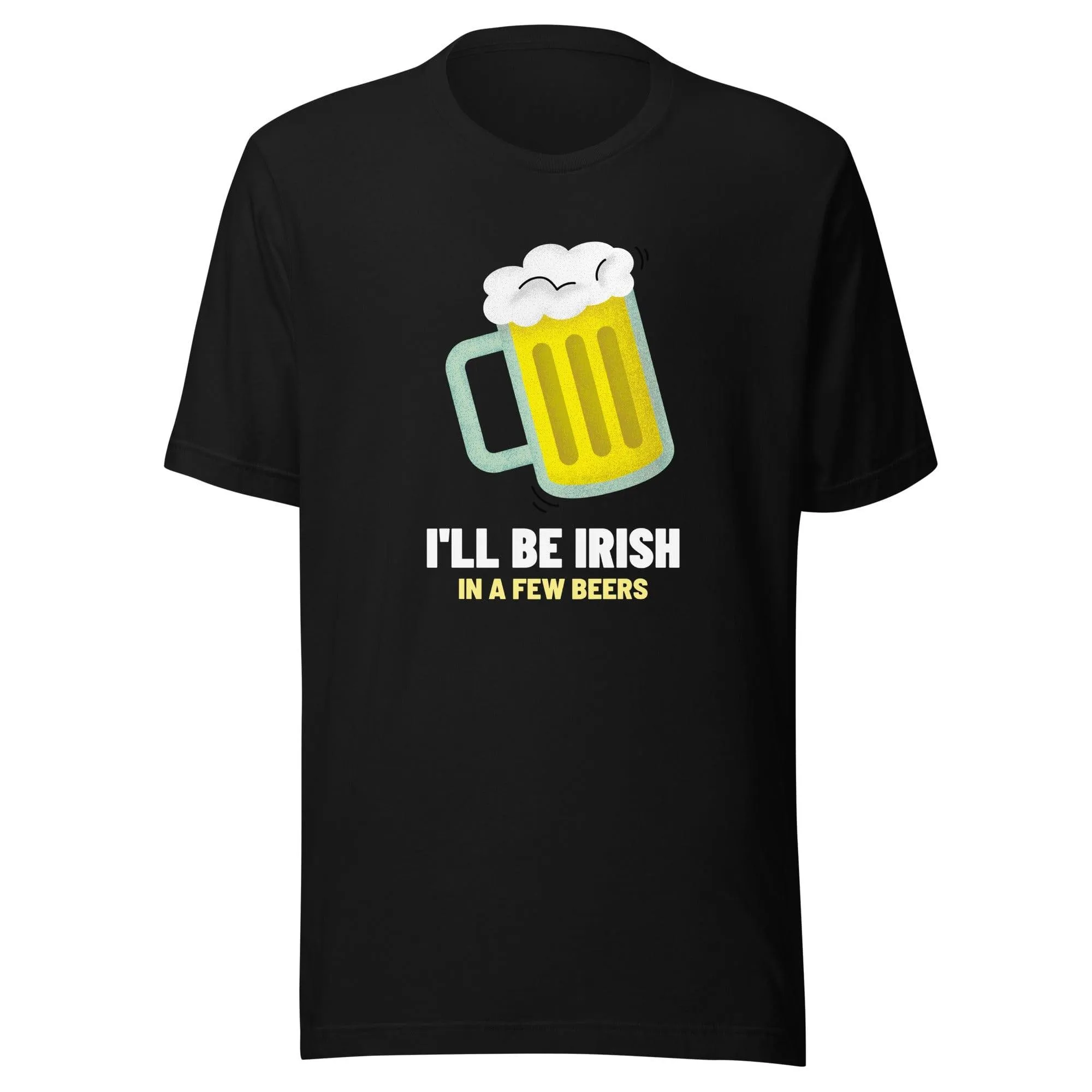 St. Patrick's Day T-shirt I'll Be Irish In a  Few Beers Short Sleeve Crew Neck Top